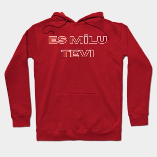 I love you es mīlu tevi - Latvian Hoodie